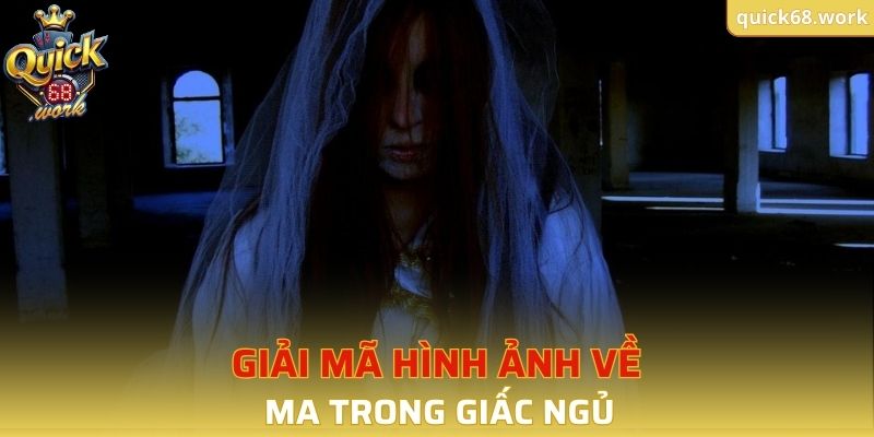 5 trường hợp chiêm bao thấy linh hồn hay gặp nhất