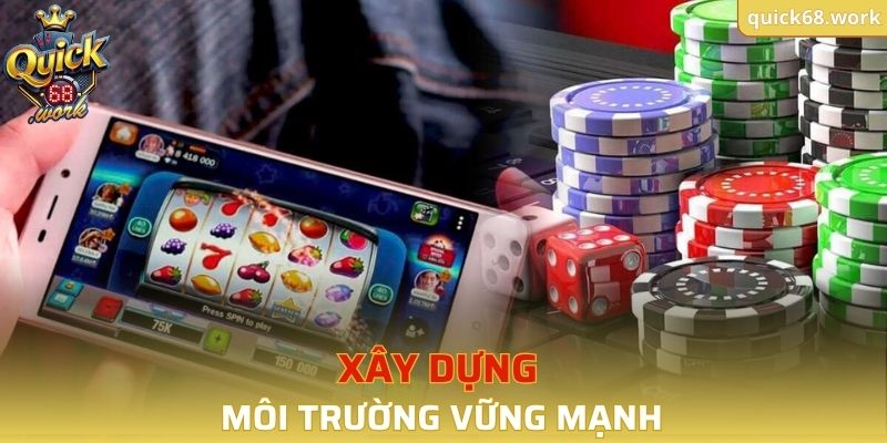 Xây dựng môi trường vững mạnh