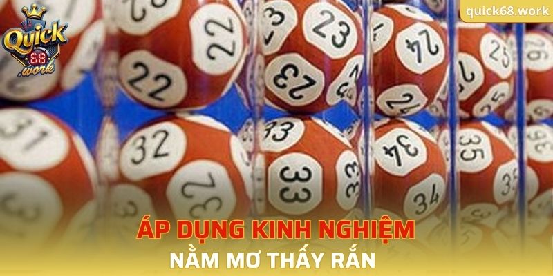 Áp dụng kinh nghiệm nằm mơ thấy rắn 