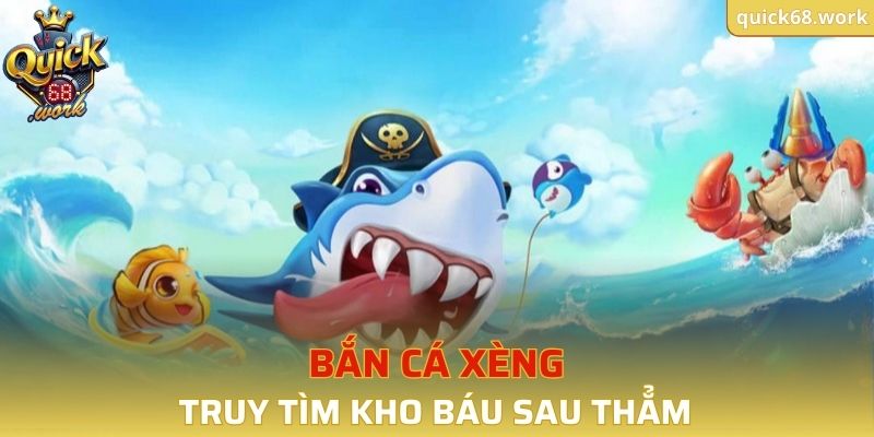 Bắn Cá Xèng QUICK68