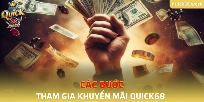 Các bước đơn giản để tham gia khuyến mãi tại QUICK68