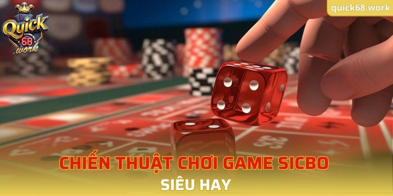 Chiến thuật chơi game sicbo siêu hay 