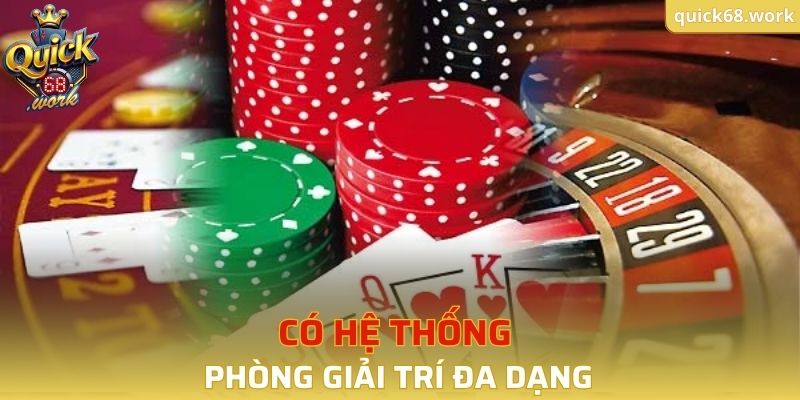 Có hệ thống phòng giải trí đa dạng