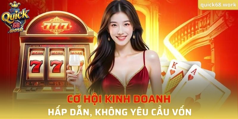 Cơ hội kinh doanh hấp dẫn, không yêu cầu vốn