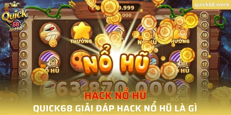 Giải đáp về công cụ hack Nổ hũ là gì