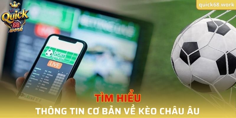 Giải mã khái niệm của kèo Châu Âu