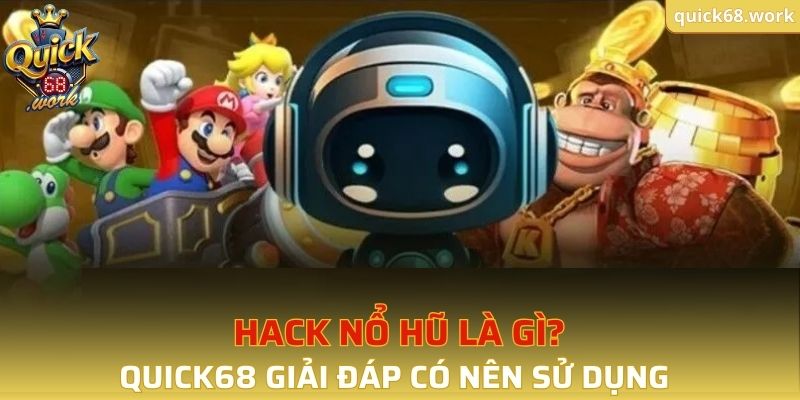 Hack Nổ Hũ QUICK68