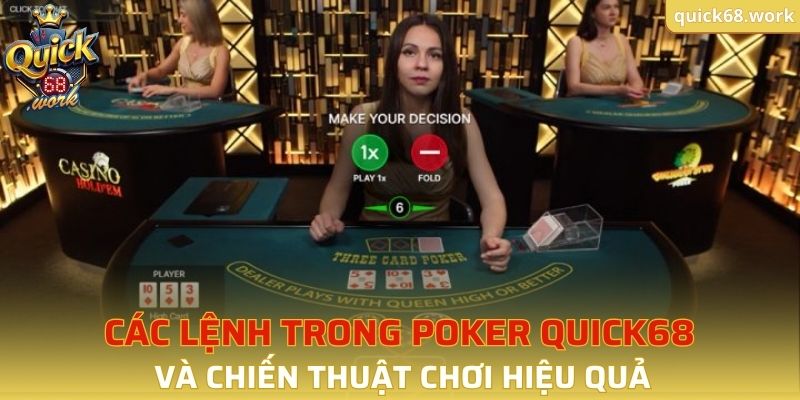 Học hỏi các lệnh và chiến thuật chơi Poker Quick68