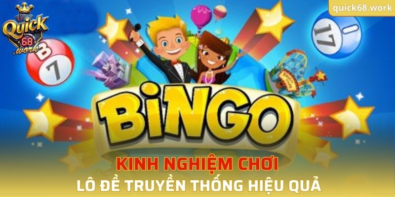 Kinh nghiệm chơi lô đề truyền thống hiệu quả tại QUICK68