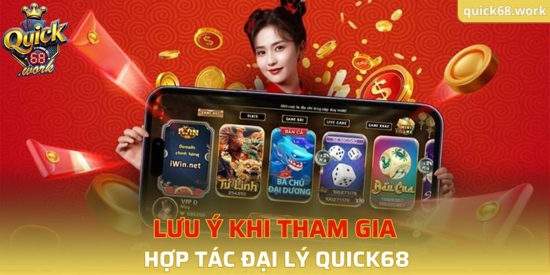Lưu ý khi tham gia hợp tác đại lý QUICK68
