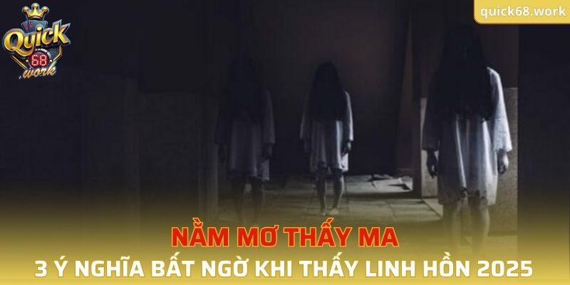 Nằm Mơ Thấy Ma QUICK68