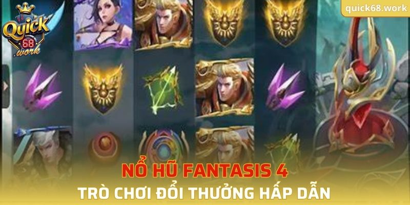 Nổ Hũ Fantatis 4 QUICK68