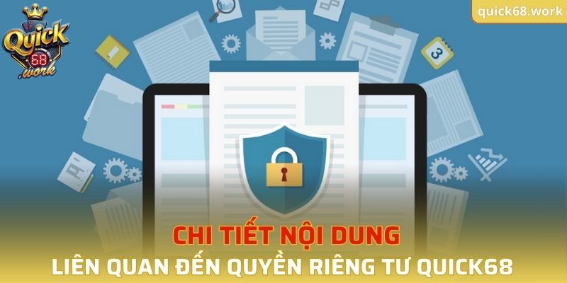  Chi tiết nội dung liên quan đến quyền riêng tư QUICK68