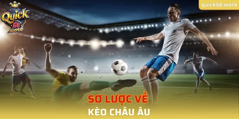 Sơ lược về kèo Châu Âu