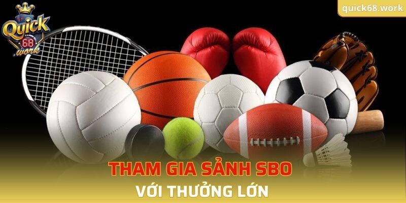 Tham gia sảnh SBO với thưởng lớn