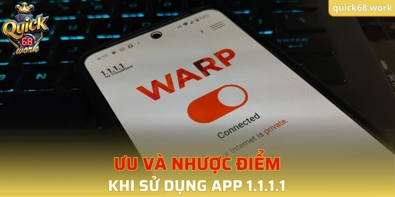 Ưu và nhược điểm khi sử dụng app 1.1.1.1